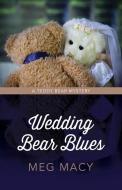 Wedding Bear Blues di Meg Macy edito da WHEELER PUB INC