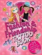 The Fashion & Friendship Tattoo Book: With 24 Stylish Temporary Tattoos [With Tattoos] di Caroline Rowlands edito da Barron's Educational Series