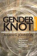 The Gender Knot: Unraveling Our Patriarchal Legacy di Allan Johnson edito da TEMPLE UNIV PR