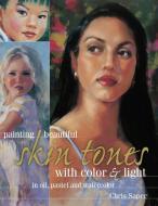 Painting Beautiful Skin Tones with Color & Light di Chris Saper edito da F&W Publications Inc
