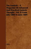 The Esoteric - A Magazine of Advanced and Practical Esoteric Thought - Vol. II from July 1888 to June 1889 di Anon edito da Streeter Press