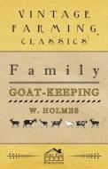 Family Goat-Keeping di W. Holmes edito da Kent Press