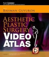 Aesthetic Plastic Surgery Video Atlas: Expert Consult - Online and Print di Bahman Guyuron, Brian M. Kinney edito da PAPERBACKSHOP UK IMPORT
