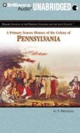A Primary Source History of the Colony of Pennsylvania di G. S. Prentzas edito da Brilliance Corporation