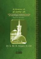 Al-Mowsooah Al-Jamiah: In the Formula of Praising and Greeting the Holy Prophet and His Household (Peace Be Upon Them) di Sayyed Mohammad Reza Hejazi, Dr S. Mohammad Reza Hejazi edito da Createspace