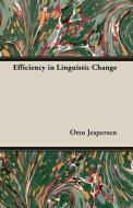 Efficiency in Linguistic Change di Otto Jespersen edito da Wolfenden Press
