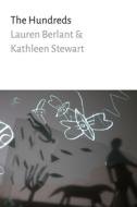 The Hundreds di Lauren Berlant, Kathleen Stewart edito da Duke University Press Books