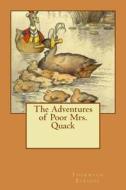 The Adventures of Poor Mrs. Quack di Thornton W. Burgess edito da Createspace