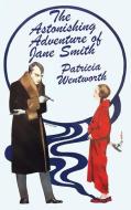 The Astonishing Adventure of Jane Smith di Patricia Wentworth edito da WILDSIDE PR