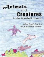 Animals and Creatures in the Marshall Islands di 6th 7th Boo Flynn's 5th edito da Createspace