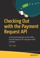 Checking Out with the Payment Request API di Alex Libby edito da Apress