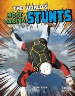 World Record Breakers: World's Most Daring Stunts di Sean McCollum edito da Capstone Press