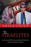 The Israelites di Tracy Lucca edito da Iuniverse