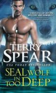 Seal Wolf in Too Deep di Terry Spear edito da SOURCEBOOKS INC