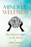 Mindful Wellness di Carolyn Farrugia edito da Xlibris