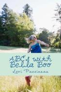 ABC's with Bella Boo di Lori Ann Passineau edito da Createspace