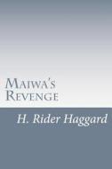 Maiwa's Revenge di H. Rider Haggard edito da Createspace