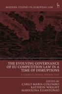 The Evolving Governance of Eu Competition Law in a Time of Disruptions: A Constitutional Perspective edito da HART PUB