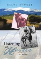 Listening to Horses di Célou Bonnet edito da Xlibris