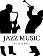 Jazz Music di MR Nishant K. Baxi edito da Createspace Independent Publishing Platform