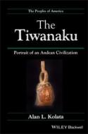 The Tiwanaku di Alan L. Kolata, Gina Kolata edito da Blackwell Publishers