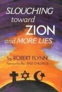 Slouching Toward Zion and More Lies di Robert Flynn edito da University of North Texas Press