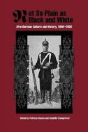 Not So Plain as Black and White - Afro-German Culture and History, 1890-2000 di Patricia Mazon edito da University of Rochester Press