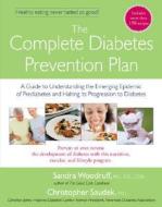 The Complete Diabetes Prevention Plan di Sandra Woodruff, Christopher D. Saudek edito da Avery Publishing Group Inc.,u.s.