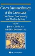Cancer Immunotherapy at the Crossroads di James H. Finke, Ronald M. Bukowski edito da Humana Press