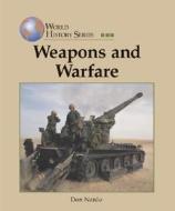 Weapons and Warfare di Don Nardo, Heather Quinlan edito da Lucent Books