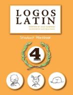 Logos Latin 4 Student Workbook di Julie Garfield edito da Logos Press