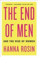 The End of Men: And the Rise of Women di Hanna Rosin edito da RIVERHEAD