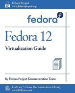 Fedora 12 Virtualization Guide di Fedora Documentation Project edito da Fultus Corporation