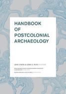Handbook of Postcolonial Archaeology di Jane Lydon, Uzma Z. Rizvi edito da Left Coast Press Inc