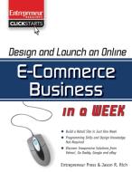 Design And Launch An E-commerce Business In A Week di Jason R. Rich edito da Entrepreneur Press