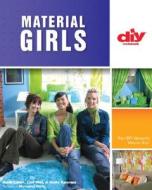Material Girls: Fabric Makeovers for Your Home di April Eden, Cat Wei, Kelly Keener edito da Lark Books (NC)