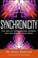 Synchronicity: The Art of Coincidence, Choice, and Unlocking Your Mind di Kirby Surprise edito da NEW PAGE BOOKS