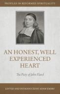 An Honest and Well Experienced Heart: The Piety of John Flavel di John Flavel, Adam Embry edito da REFORMATION HERITAGE BOOKS