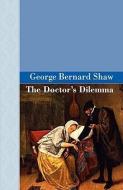 The Doctor's Dilemma di George Bernard Shaw edito da ARCHEION PR LLC