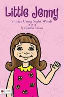 Little Jenny: Stories Using Sight Words di Cynthia Verner edito da Tate Publishing & Enterprises
