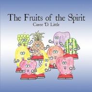 The Fruits of the Spirit di Coree D. Little edito da America Star Books