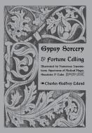 Gypsy Sorcery and Fortune Telling di Charles Leland edito da Q MOJO