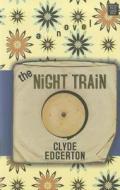 The Night Train di Clyde Edgerton edito da Center Point