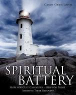 Spiritual Battery di Candy Gwen Lopitz edito da XULON PR
