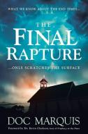 The Final Rapture: What We Know about the End Times Only Scratches the Surface di Doc Marquis edito da FRONTLINE