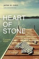Heart of Stone di James W. Ziskin edito da SEVENTH STREET BOOKS