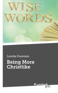 Being More Christlike di Loretta Fountain edito da united p.c.
