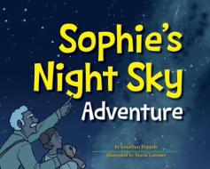 Sophie's Night Sky Adventure di Jonathan Poppele edito da ADVENTUREKEEN