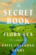 The Secret Book of Flora Lea di Patti Callahan Henry edito da ATRIA