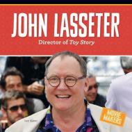 John Lasseter: Director of Toy Story di Lee Slater edito da CHECKERBOARD